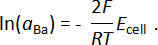 Діяльність барію також був визначений з використанням значення зібраних emf і рівняння Нернста:   Результати узагальнені в таблиці 2 5